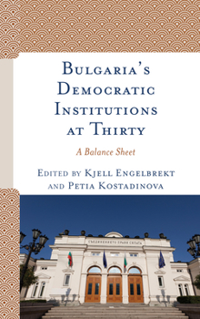 Hardcover Bulgaria's Democratic Institutions at Thirty: A Balance Sheet Book