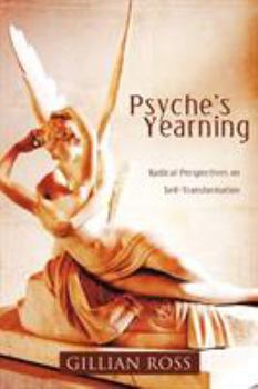 Paperback Psyche's Yearning: Radical Perspectives on Self-Transformation Book