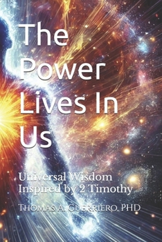 The Power Lives In Us: Universal Wisdom Inspired by 2 Timothy