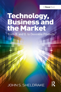 Paperback Technology, Business and the Market: From R&D to Desirable Products Book