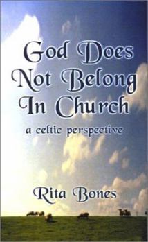 Paperback God Does Not Belong in Church: A Celtic Perspective Book