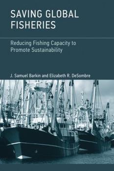 Hardcover Saving Global Fisheries: Reducing Fishing Capacity to Promote Sustainability Book