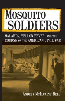 [INACTIVE] Mosquito Soldiers: Malaria, Yellow Fever, and the Course of the American Civil War