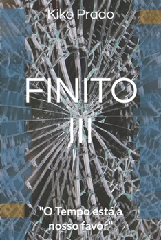 Paperback Finito III: "O Tempo está a nosso favor" [Portuguese] Book