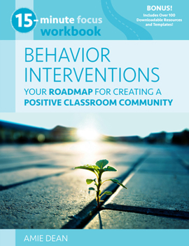 Paperback 15-Minute Focus: Behavior Interventions Workbook: Your Roadmap for Creating a Positive Classroom Community Book