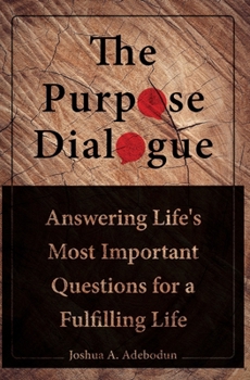 Paperback The Purpose Dialogue: Answering Life's Most Important Questions for a Fulfilling Life. [Large Print] Book