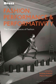 Paperback Fashion, Performance, and Performativity: The Complex Spaces of Fashion Book