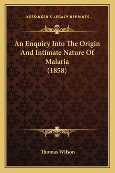 Paperback An Enquiry Into The Origin And Intimate Nature Of Malaria (1858) Book