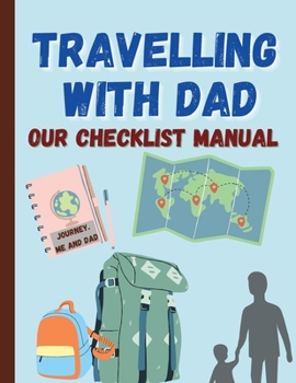 Travelling with DAD, Our checklist manual: Vacation Planner & Travel Journal ׀ Diary for 8 trips, with travel goals, checklist, travel budget, ... and more ׀ Great for any father