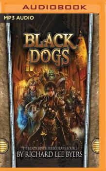 Black Dogs - Book #1 of the Black River Irregulars