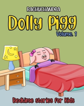Paperback Dolly Pigg: Volume 1: Illustrated Stories for Kids 2 to 10 year old. Book