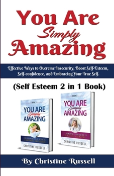 Paperback You Are Simply Amazing: Self Esteem 2 In 1 Book