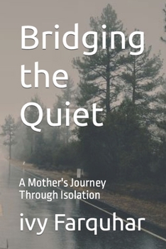 Paperback Bridging the Quiet: A Mother's Journey Through Isolation Book
