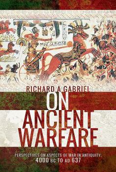 Hardcover On Ancient Warfare: Perspectives on Aspects of War in Antiquity 4000 BC to Ad 637 Book