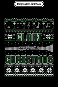 Composition Notebook: Clarinet Lover Clari Christmas Ugly Sweater  Journal/Notebook Blank Lined Ruled 6x9 100 Pages