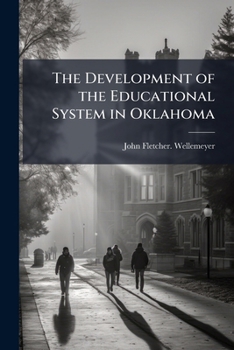 Paperback The Development of the Educational System in Oklahoma Book