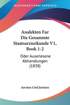 Paperback Analekten Fur Die Gesammte Staatsarzneikunde V1, Book 1-2: Oder Auserlesene Abhandlungen (1838) [German] Book