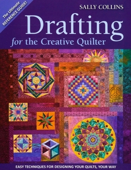 Paperback Drafting for the Creative Quilter: Easy Techniques for Designing Your Quilts, Your Way Book