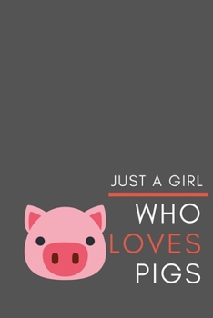 Paperback Just a Girl Who Loves Pigs: Blank Lined Journal Notebook, Funny Pigs Notebook journal for Pigs lovers Book