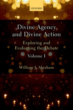 Hardcover Divine Agency and Divine Action, Volume I: Exploring and Evaluating the Debate Book