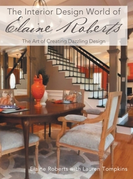 Hardcover The Interior Design World of Elaine Roberts: The Art of Creating Dazzling Design Book