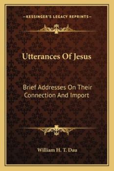 Paperback Utterances Of Jesus: Brief Addresses On Their Connection And Import Book