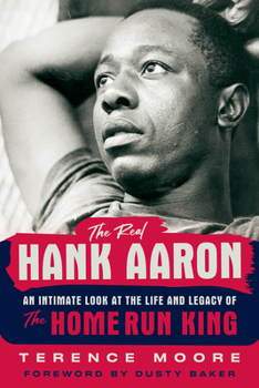 Paperback The Real Hank Aaron: An Intimate Look at the Life and Legend of the Home Run King Book