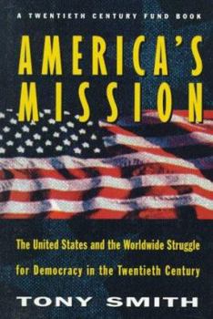 Hardcover America's Mission: The United States and the Worldwide Struggle for Democracy in the Twentieth Century Book