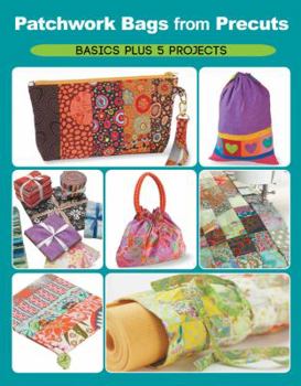 Paperback Patchwork Bags from Precuts: Basics Plus 5 Projects Book