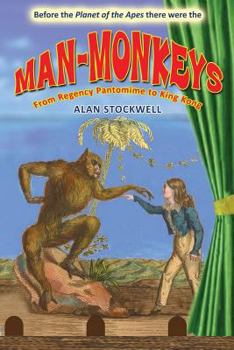 Paperback Man-Monkeys: From Regency Pantomime to King Kong Book