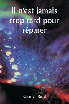 Paperback It Is Never Too Late to Mend [French] Book