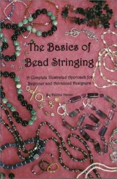 Paperback The Basics of Bead Stringing: A Complete Illustrated Approach for Beginner and Advanced Designers Book