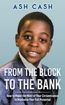 Hardcover From the Block to the Bank: How to Make the Most of Your Circumstance to Maximize Your Full Potential Book