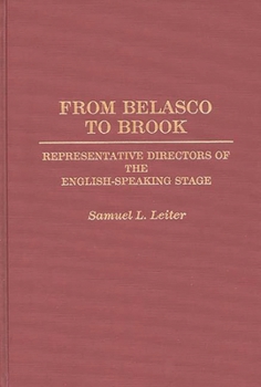 Hardcover From Belasco to Brook: Representative Directors of the English-Speaking Stage Book