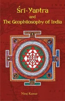 Hardcover Sri Yantra and The Geophilosophy of India Book