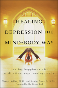 Paperback Healing Depression the Mind-Body Way: Creating Happiness with Meditation, Yoga, and Ayurveda Book