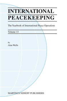 International Peacekeeping, Volume 13: The Yearbook of International Peace Operations