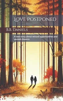 Paperback Love Postponed: A love story about missed opportunities and second chances Book