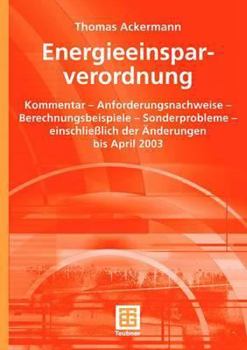 Paperback Energieeinsparverordnung: Kommentar -- Anforderungsnachweise -- Berechnungsbeispiele -- Sonderprobleme -- Einschließlich Der Änderungen Bis Apri [German] Book