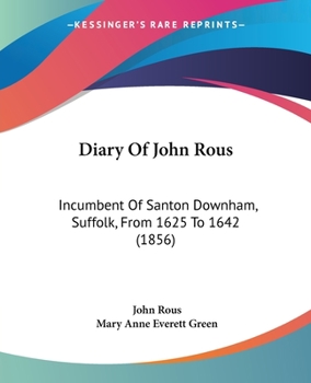 Paperback Diary Of John Rous: Incumbent Of Santon Downham, Suffolk, From 1625 To 1642 (1856) Book