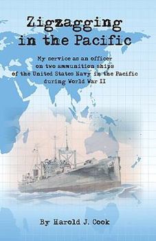 Paperback Zigzagging in the Pacific: My Service as an Officer on Two Ammunition Ships of the United States Navy in the Pacific During World War II Book