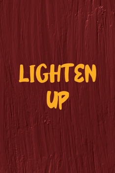Paperback Lighten Up: All Purpose 6x9 Blank Lined Notebook Journal Way Better Than A Card Trendy Unique Gift Maroon Texture English Slang Book