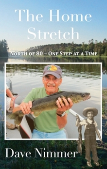 Paperback The Home Stretch: North of 80 - One Step at a Time Book