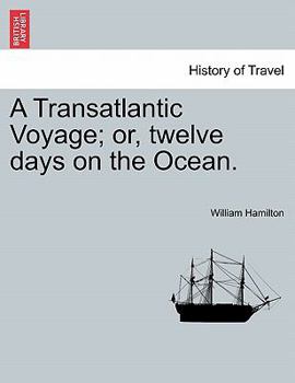 Paperback A Transatlantic Voyage; Or, Twelve Days on the Ocean. Book