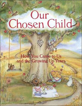 Hardcover Our Chosen Child: How You Came to Us and the Growing Up Years Book