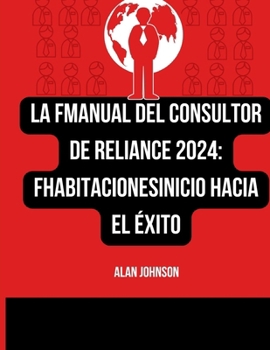 Paperback La FManual del consultor de Reliance 2024: Fhabitacionesinicio hacia el éxito [Spanish] Book