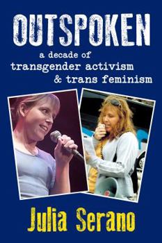 Paperback Outspoken: A Decade of Transgender Activism and Trans Feminism Book