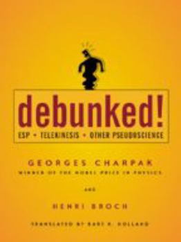 Hardcover Debunked!: ESP, Telekinesis, and Other Pseudoscience Book