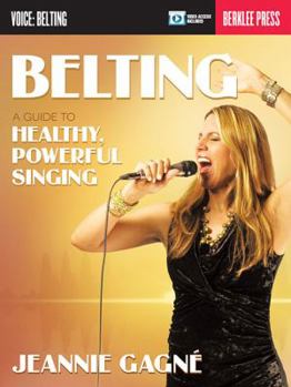 Paperback Belting a Guide to Healthy Powerful Singing Berklee Guide with Online Media Vocal Training for Contemporary Singers Learn Safe and Effective Technique Book