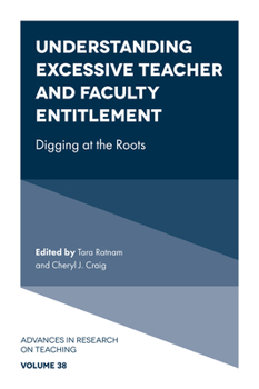 Hardcover Understanding Excessive Teacher and Faculty Entitlement: Digging at the Roots Book